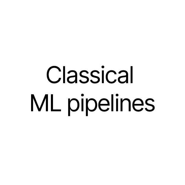 Classical ML pipelines